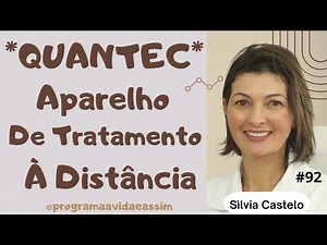 #92 - QUANTEC - APARELHO DE TRATAMENTO À DISTÂNCIA com a Dra. Silvia Castelo - 30/7/22