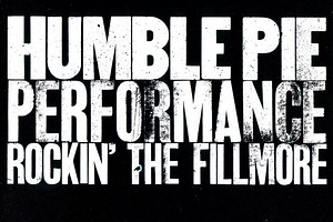 45 Years Ago: Humble Pie Break Through on the Live 'Performance Rockin' the Fillmore'