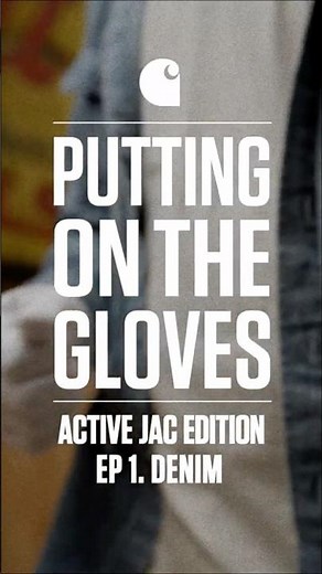 Carhartt: Putting on the Gloves | Meet the Denim Active Jac