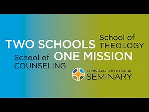 Christian Theological Seminary - Two Schools One Mission