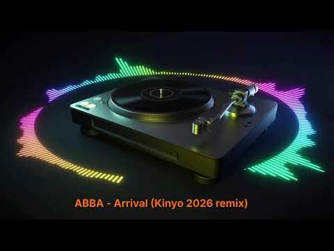 ABBA - Arrival (Kinyo 2026 remix)