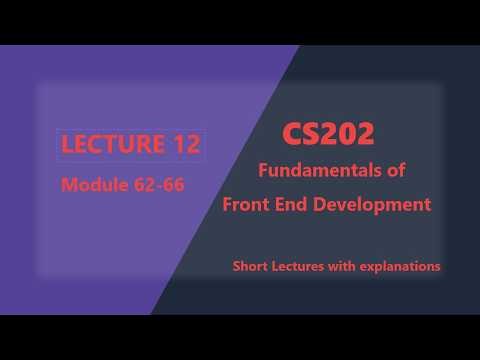 CS202 Short Lectures | Lecture 12 Module 62-66 | Fundamentals of Front End Development