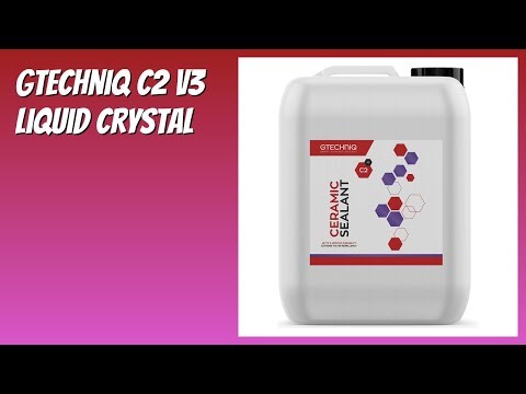 AVIS (2026) : Gtechniq C2 v3 Liquid Crystal. DÉTAILS