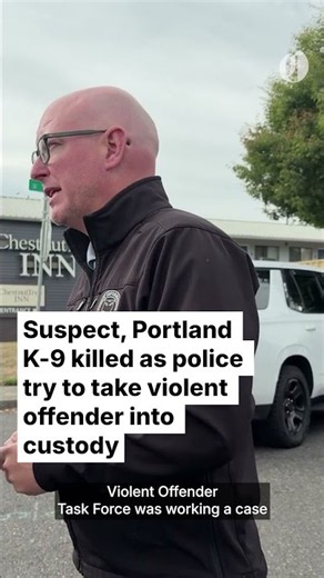 Suspect, Portland K-9 killed as police try to take violent offender into custody