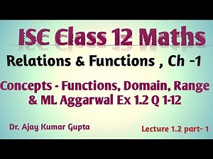 ISC Class 12 Maths | Functions | Domain | Range | Concepts | Solution ML Aggarwal Ex 1.2 Q1-12 |