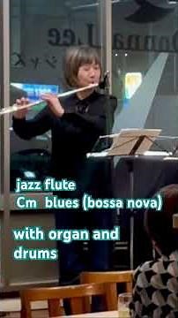jazz flute, Cm Blues(bossa nova) solo #jazzflute #jazzlive #bossanova