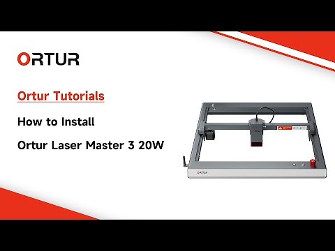 Tutorials | How to Install Ortur Laser Master 3 20W