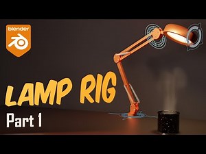 Understand Blender Rigging Better! Desk Lamp Rig from Start to Finish - Part 1