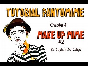 Tutorial Make Up Pantomime #2 With: Septian Dwi Cahyo