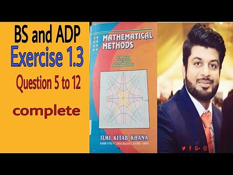 Mathematical Methods by S.M Yusuf, Ch 1, Exc 1.3, Q# 5 to 12, complete.