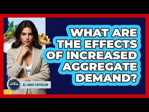 What Are The Effects Of Increased Aggregate Demand?