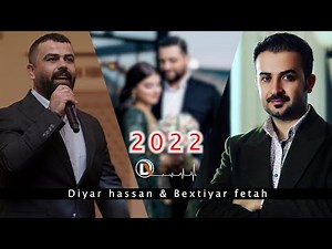 Bextiyar fetah & Diyar hassan 2022