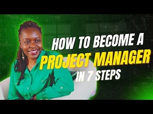 How to become a Project Manager in 7 Easy Steps
