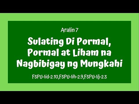 Grade 5 Filipino MELC BASED Aralin 7 Sulating Di Pormal, Pormal at Liham na Nagbibigay ng Mungkahi