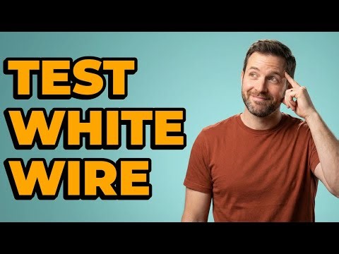 How To Test a White Wire For Neutral?