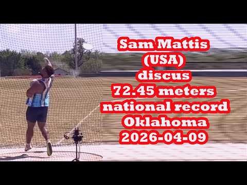 Sam Mattis (USA) discus 72.45 meters national record Oklahoma 2026-04-09.