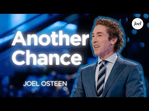 Another Chance Is Coming | Joel Osteen