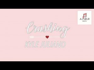 Crashing - Kyle Juliano (LYRICS)