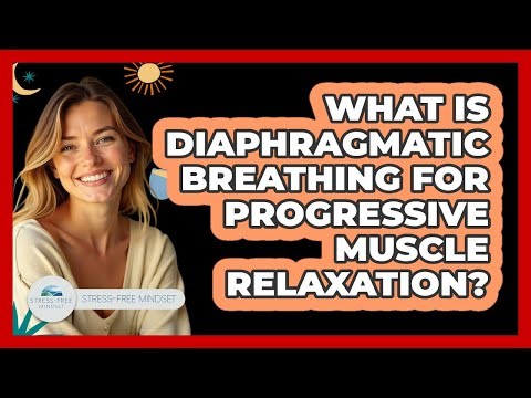 What Is Diaphragmatic Breathing For Progressive Muscle Relaxation? - Stress Free Mindset