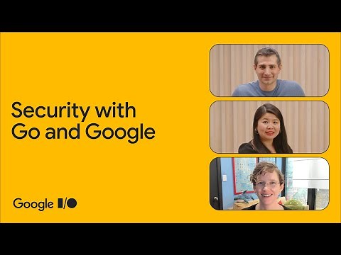 Build more secure apps with Go and Google