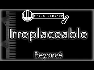 Irreplaceable - Beyonce - Piano Karaoke Instrumental