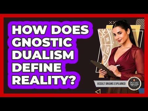 How Does Gnostic Dualism Define Reality?