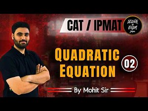 Quadratic Equations Class 02 🔥 | CAT 2026/27 | IPMAT 2027 | Mohit Sir