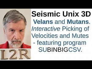 Seismic Unix 3D. Interactive Velocity Analysis and Mute Definition scripts, and SUBINBIGCSV