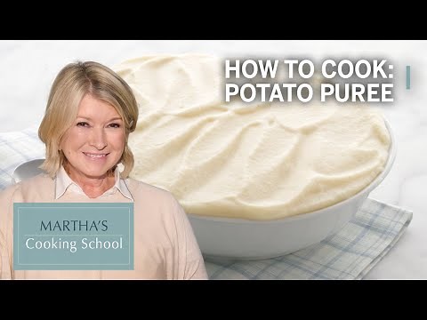 How to Make Martha Stewart's Potato Puree | Martha's Cooking School | Martha Stewart