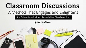 Classroom Discussions, Tips, Strategies, and Benefits, Video for Teachers