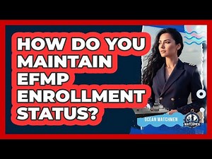 How Do You Maintain EFMP Enrollment Status?