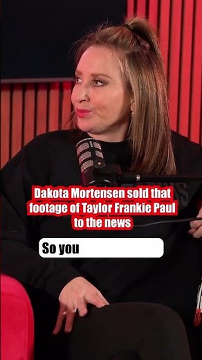 Dakota Mortensen Sold the Footage of Taylor Frankie Paul to the News