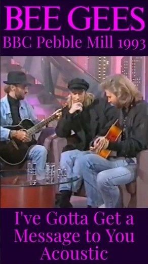 Bee Gees - I've Gotta Get a Message to You (Acoustic BBC Pebble Mill 1993)