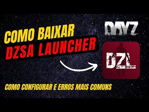 Como BAIXAR e CONFIGURAR o DZSA Launcher - DAYZ (+ ERROS MAIS COMUNS)