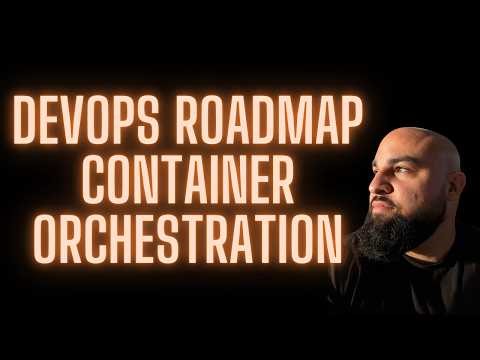DevOps Roadmap - Container Orchestration