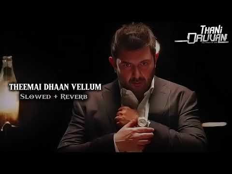 Thani Oruvan - Theemai Dhaan Vellum Slowed + Reverb | Bass Boosted Tamil Songs 2025 | #tamil
