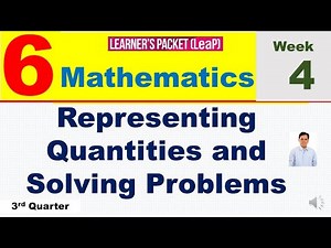 LEAP MATH 6 WEEK 4 QUARTER 3 || REPRESENTING QUANTITIES AND SOLVING PROBLEMS