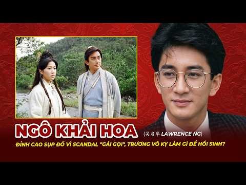 Ngô Khải Hoa: Đỉnh Cao Sụp Đổ Vì Scandal Gái Gọi, Trương Vô Kỵ Làm Gì Để Hồi Sinh | Tệp Tin Mật