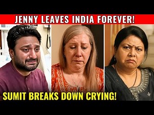 Jenny’s Final Goodbye: She LEAVES India FOREVER | Sumit COLLAPSES in Tears | 90 Day Fiancé