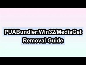 Remove PUABundler:Win32/MediaGet completely