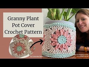How to Crochet a Plant Pot Cover Using Flower Granny Squares! Make it any size with any yarn!