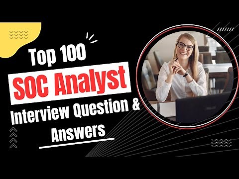 Top 100 SOC Analyst Interview Questions | Top Cybersecurity Interview Ques | SOC Analyst Interview