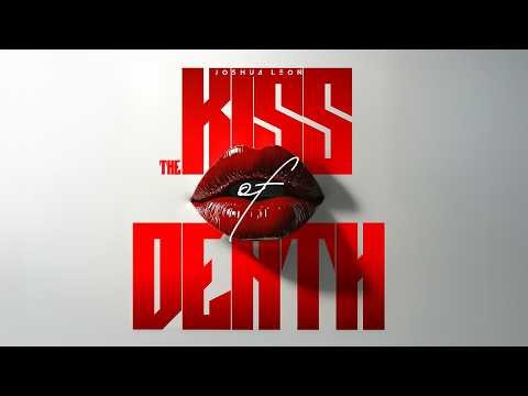 Joshua Leon - The Kiss Of Death (Lyric Video)