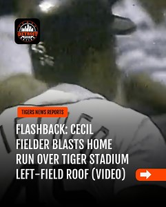 Flashback: Cecil Fielder blasts home run over Tiger Stadium left-field roof (VIDEO)