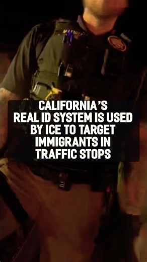 How ICE uses CA’s REAL ID to screen drivers