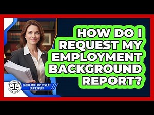 How Do I Request My Employment Background Report?