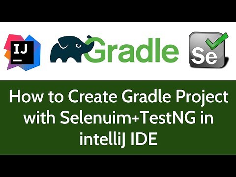 How to create Gradle Project with Selenium + TestNG in intelliJ IDE