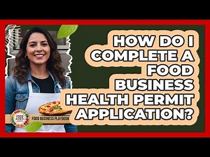 How Do I Complete A Food Business Health Permit Application?