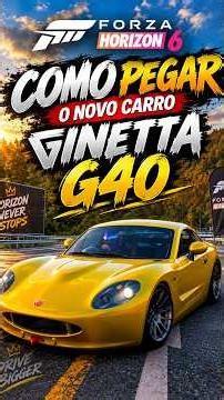 COMO PEGAR O NOVO CARRO EXCLUSIVO GINETTA G40 JR NO FORZA HORIZON 6! #forzahorizon6