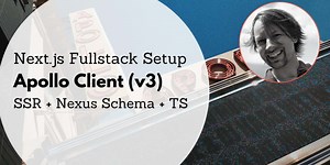 Apollo Client v3 Fullstack Next.js Setup with SSR   Nexus Schema